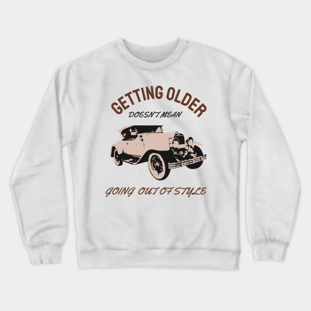 Getting older doesn't Mean going out of style Crewneck Sweatshirt by Mande Art